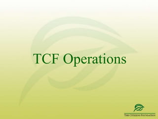 What TCF offersProfessional management TCF is one of the 5 highest-rated certified organizations by the Pakistan Centre for Philanthropy26th MAP Corporate Excellence AwardCorporate Governance Rating of 8 by JCR-VIS Transparent accounting Audited by KPMG Taseer Hadi and publicly available at www.thecitizensfoundation.orgInternational recognition, with support groups in several countries: UK, USA, Canada and the Middle EastTax exempt status in Pakistan, UK, and USA, Canada (one of only 5 recipients in Pakistan post 9-11)