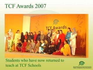 Shumaila & Parveen37 TCF students have returned to teach at TCF schools