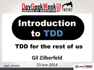 @gil_zilberfeld
TDD For The Rest Of Us
Gil Zilberfeld
 