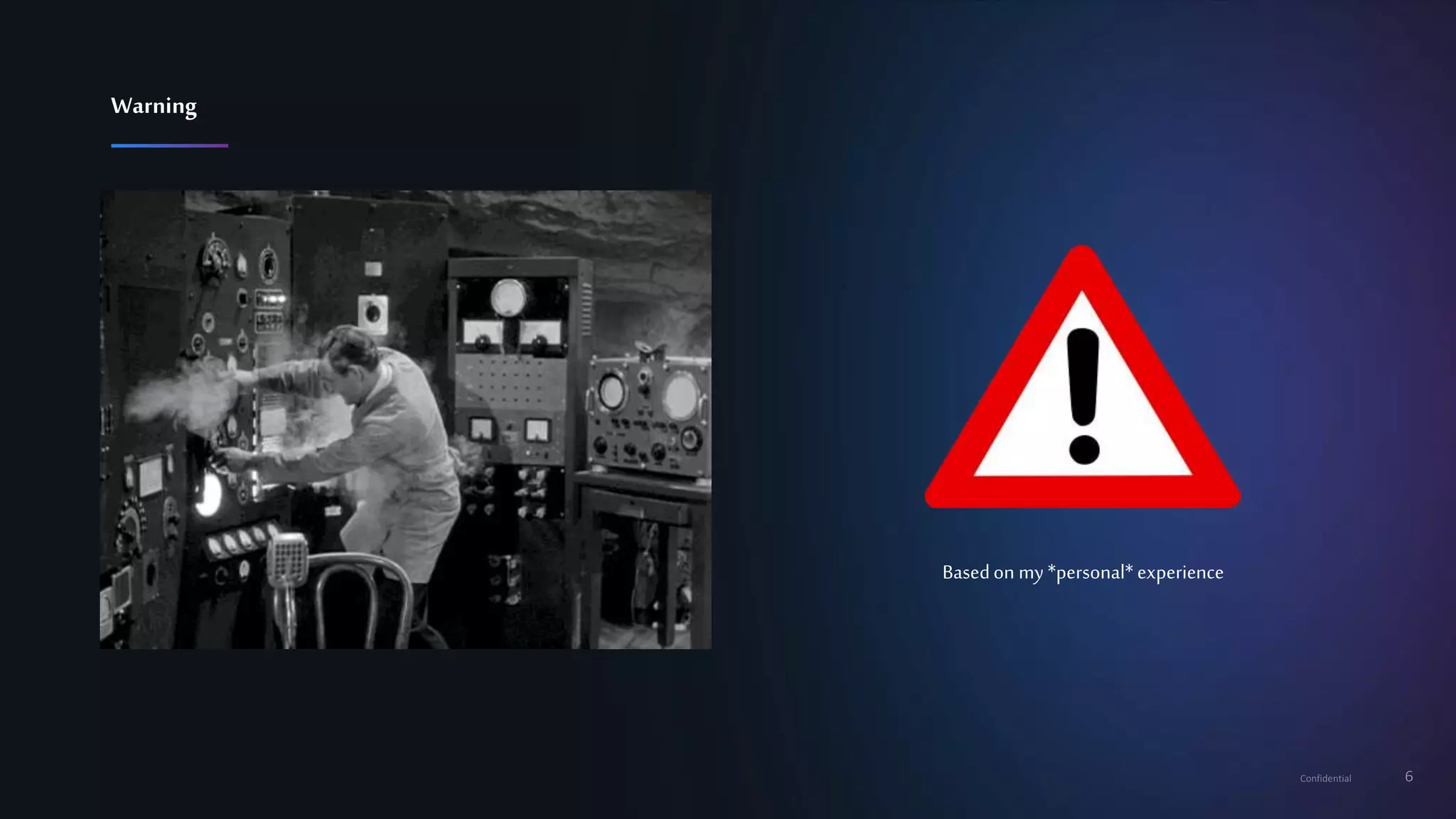 6Confidential
Warning
Basedon my*personal*experience
 