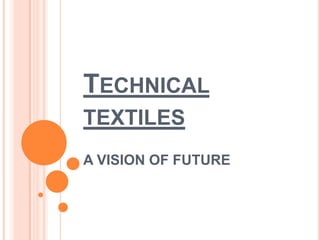 TECHNICAL
TEXTILES
A VISION OF FUTURE
 