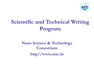 Scientific and Technical Writing Program Nano Science & Technology Consortium http//www.nstc.in 
