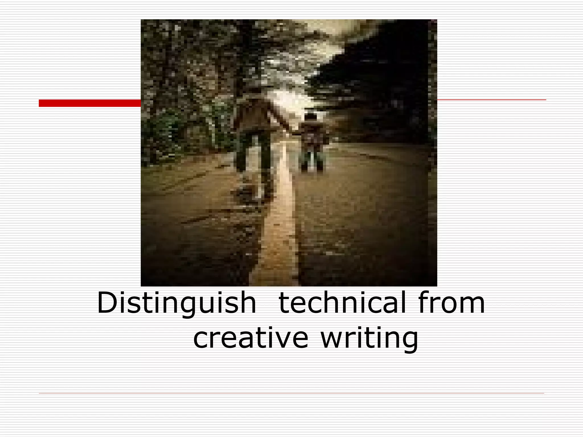 Distinguish  technical from creative writing 