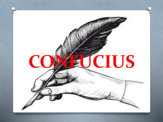 CONFUCIUS
 