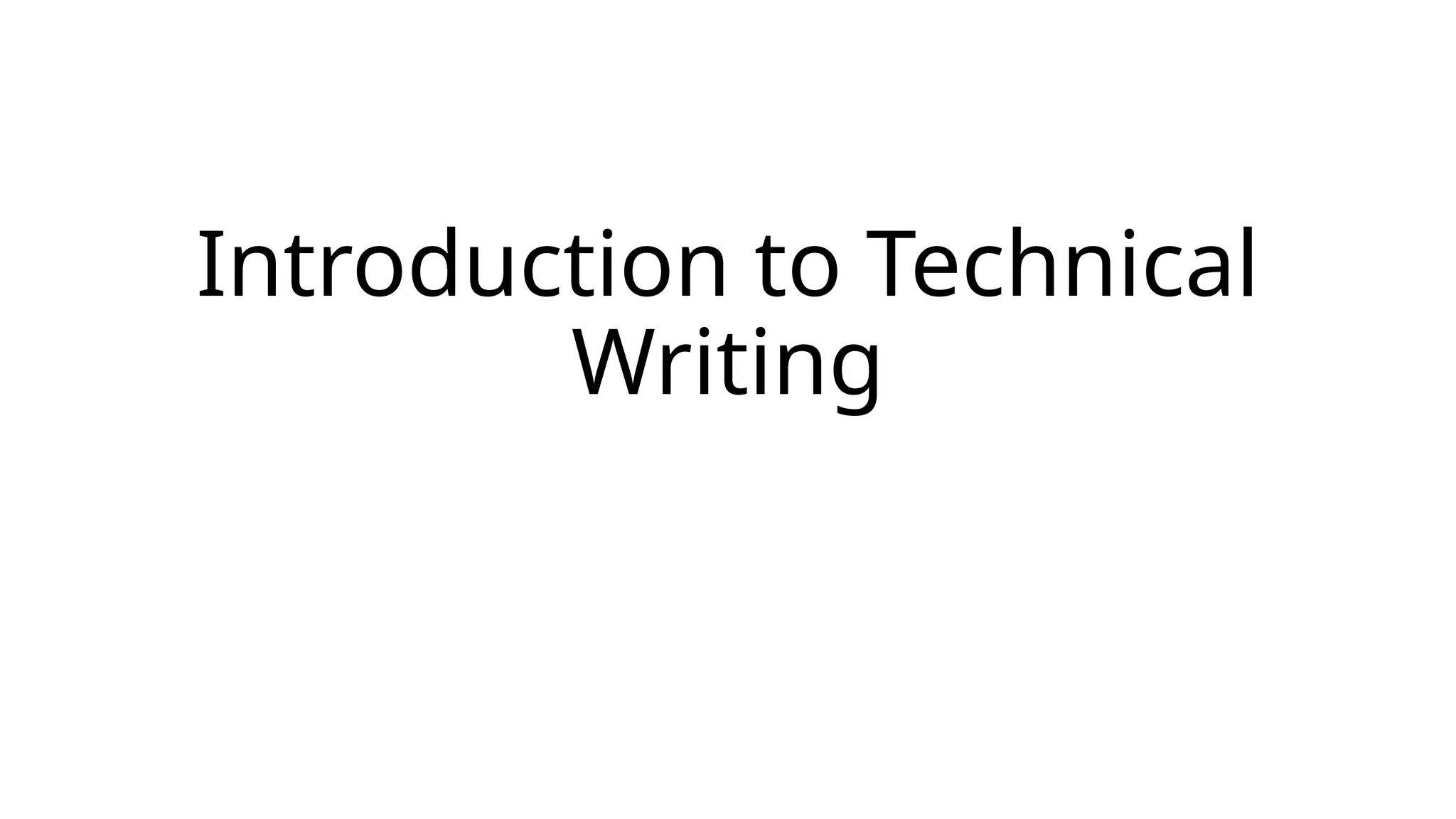 Introduction to Technical
Writing
 