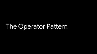 The Operator Pattern
 