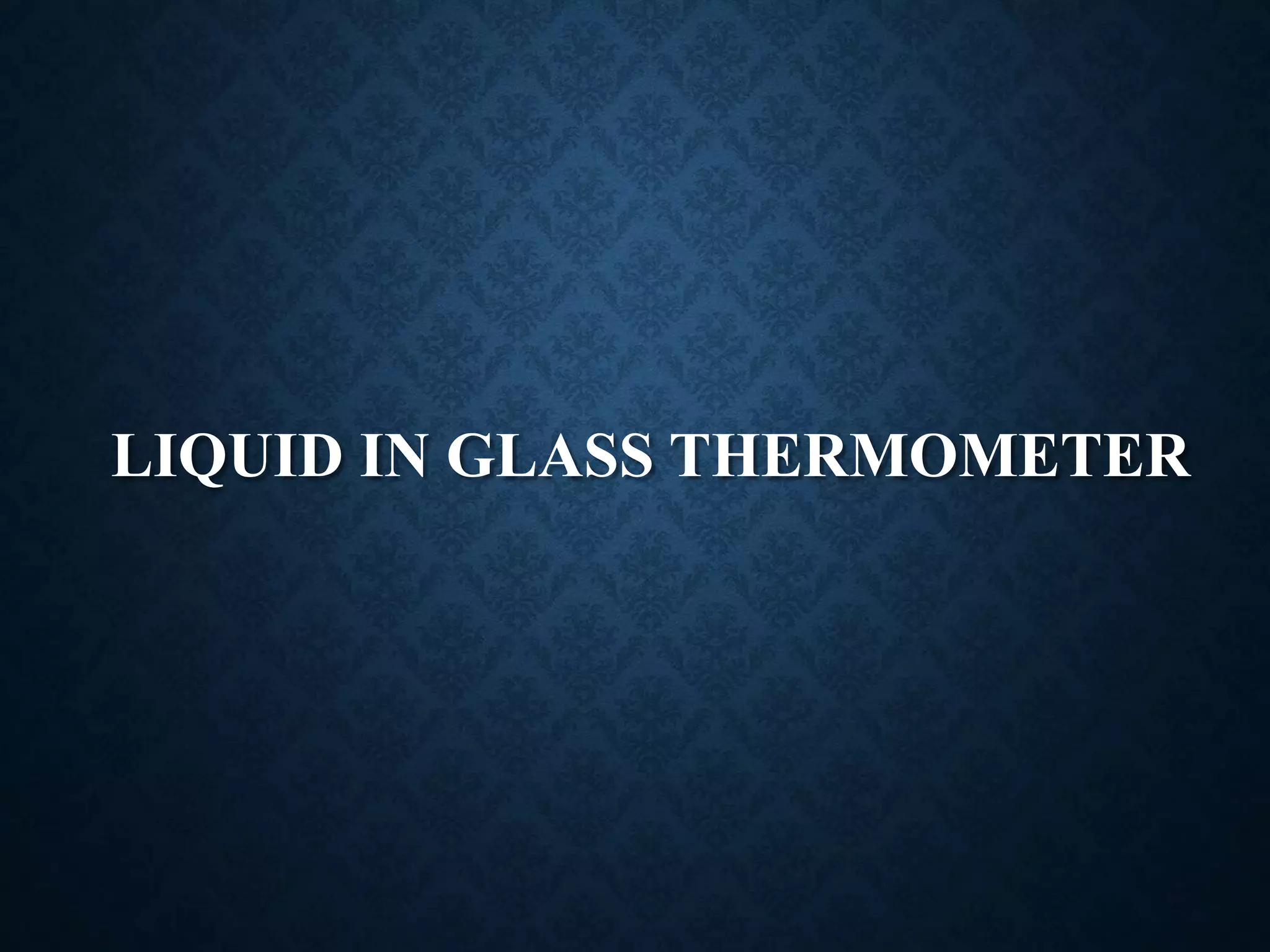 LIQUID IN GLASS THERMOMETER
 