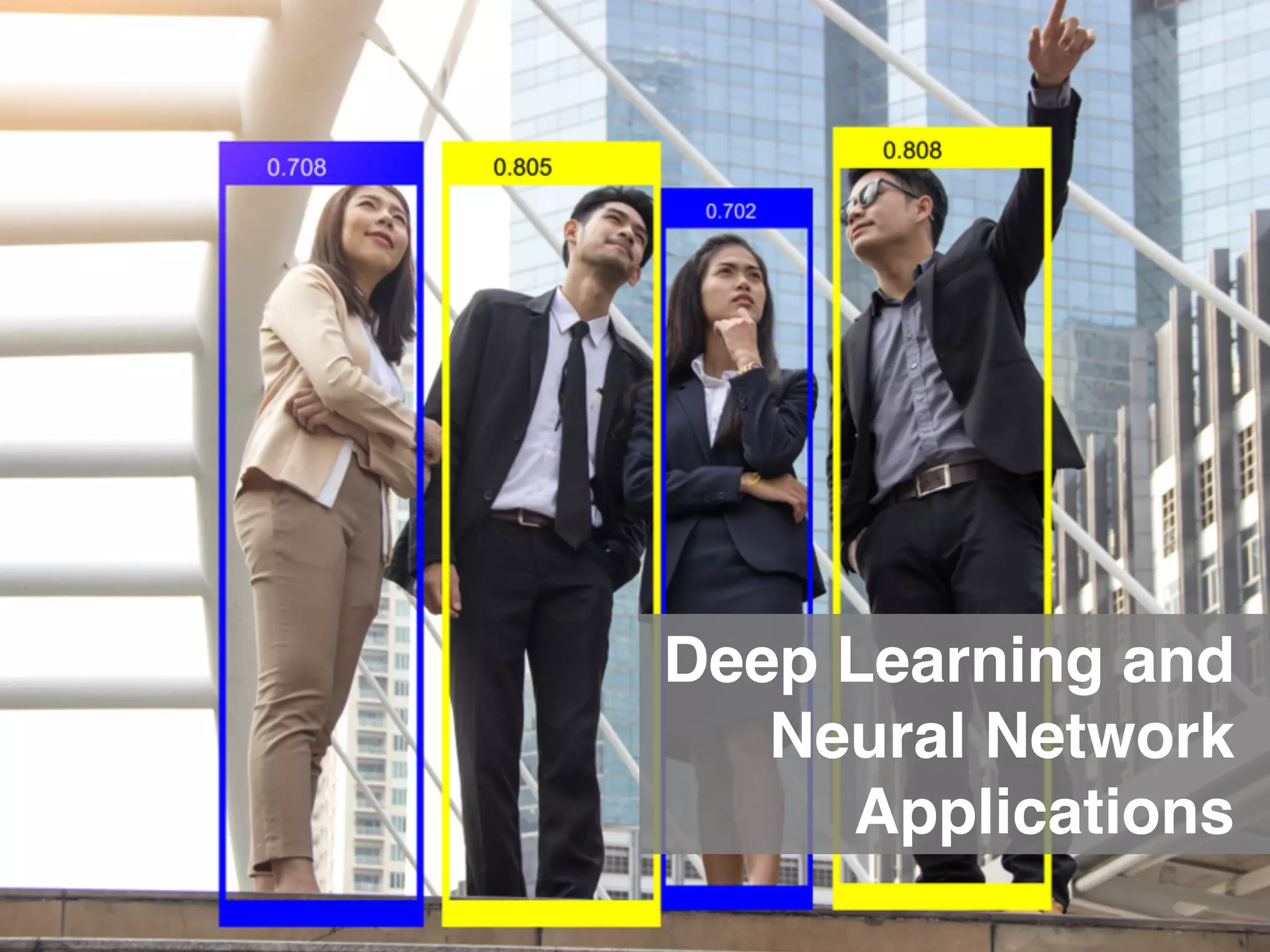 Deep Learning and
Neural Network
Applications
 