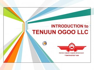 INTRODUCTION to

TENUUN OGOO LLC

L/O/G/O
www.themegallery.com

 