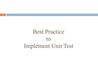 Best Practice
to
Implement Unit Test
14
 