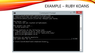 EXAMPLE – RUBY KOANS
 