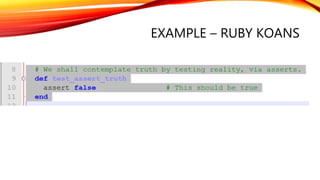 EXAMPLE – RUBY KOANS
 