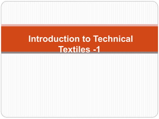 Introduction to Technical
Textiles -1
 