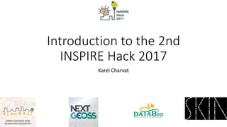 Introduction to the 2nd
INSPIRE Hack 2017
Karel Charvat
 