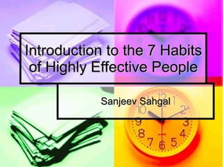 Introduction to the 7 Habits of Highly Effective People Sanjeev Sahgal 