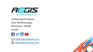2 Robert Speck Parkway,
Suite 750 Mississauga,
ON Ontario - L4Z1H8
Canada
info@aegissoftwares.com
www.aegissoftwares.com
 