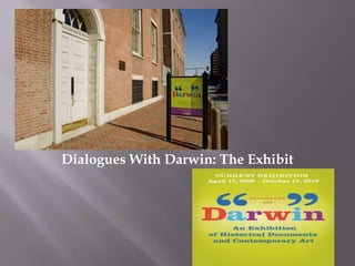 Dialogues With Darwin: The Exhibit
 