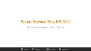 Windows Azure one day lab | Porto




DevScope    One day Lab   14-05-2012   Sandro Pereira
 