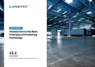 Introduction to the Basic
Principles of Positioning
Technology
v2.1
8/22/2023
© LANSITEC TECHNOLOGY CO., LTD 2022 | www.lansitec.com
WHITEPAPER
 