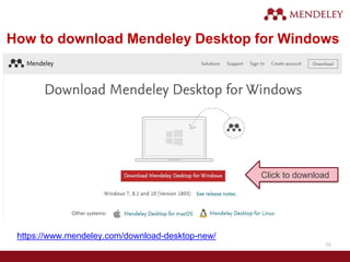 How to download Mendeley Desktop for Windows
https://www.mendeley.com/download-desktop-new/
13
Click to download
 