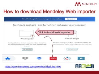 How to download Mendeley Web importer
Click to download
https://www.mendeley.com/download-desktop-new/
Click to install web importer
15
 