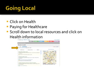 Click on Health Paying for Healthcare Scroll down to local resources and click on Health information 