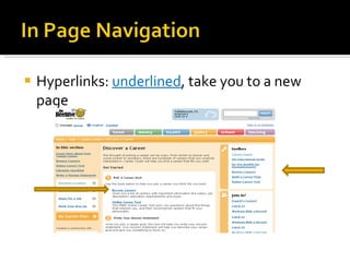 Hyperlinks:  underlined , take you to a new page 