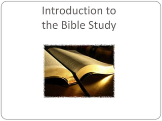 Introduction to
the Bible Study
 