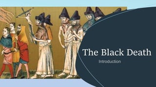 The Black Death
 