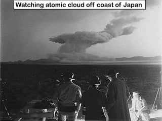 Watching atomic cloud off coast of Japan
 