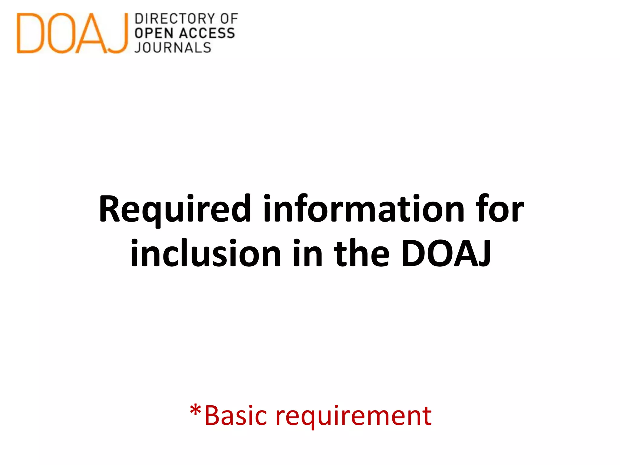 Required information for
inclusion in the DOAJ
*Basic requirement
 