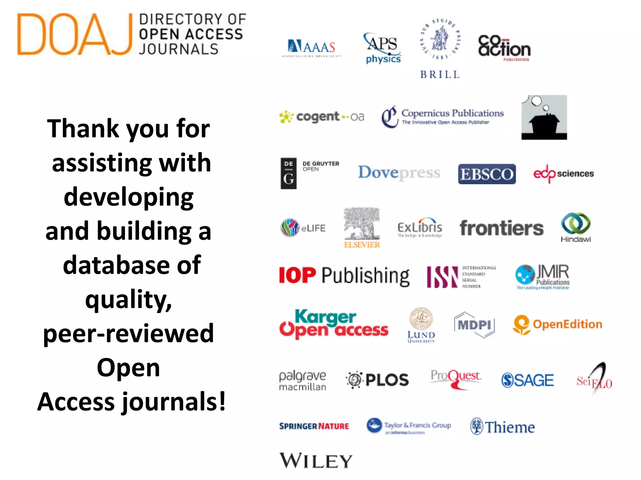 Thank you for
assisting with
developing
and building a
database of
quality,
peer-reviewed
Open
Access journals!
 