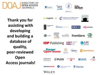 Thank you for
assisting with
developing
and building a
database of
quality,
peer-reviewed
Open
Access journals!
 
