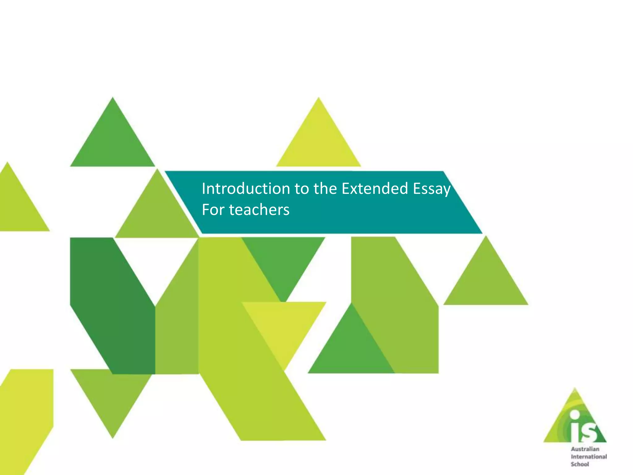 Introduction to the Extended Essay
For teachers