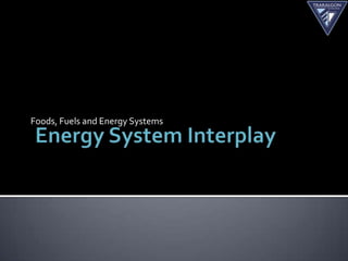 Foods, Fuels and Energy Systems
 