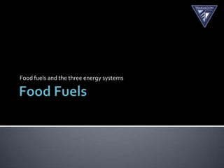 Food fuels and the three energy systems
 