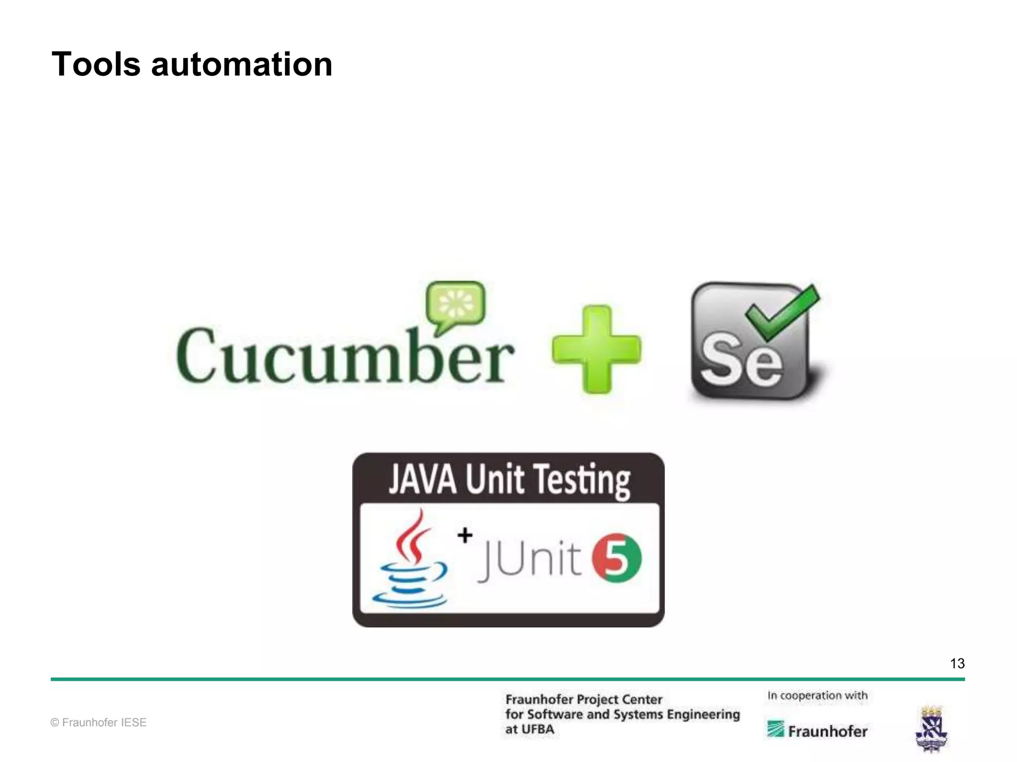 © Fraunhofer IESE 13 © Fraunhofer IESE Tools automation 