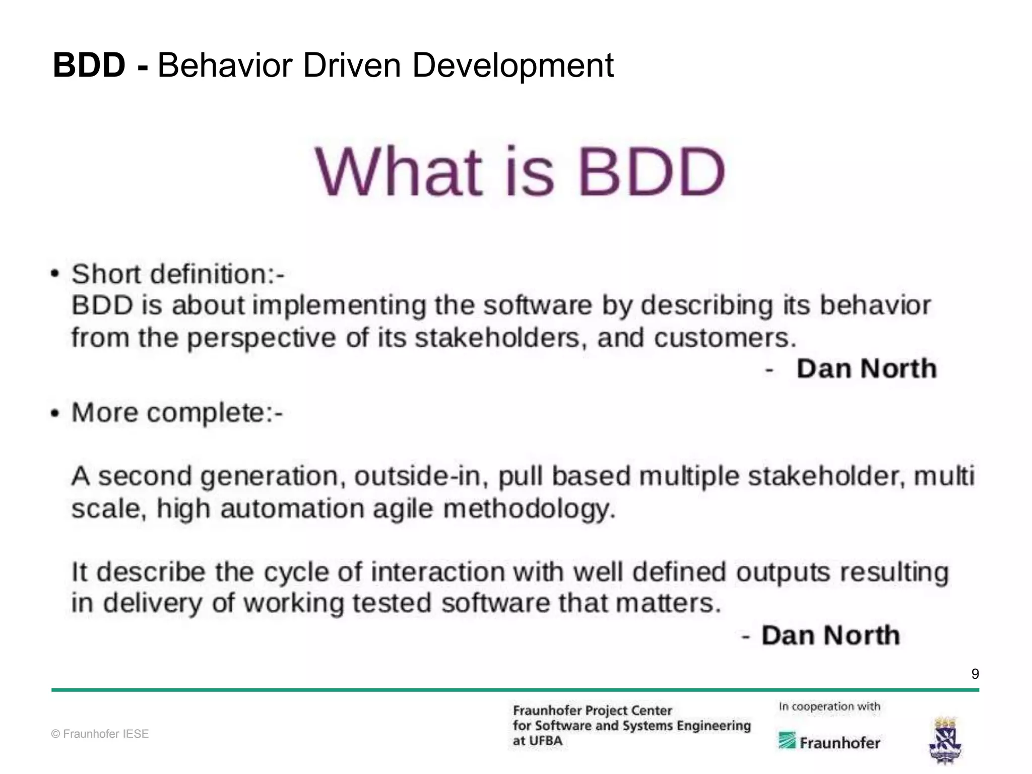© Fraunhofer IESE 9 © Fraunhofer IESE BDD - Behavior Driven Development 