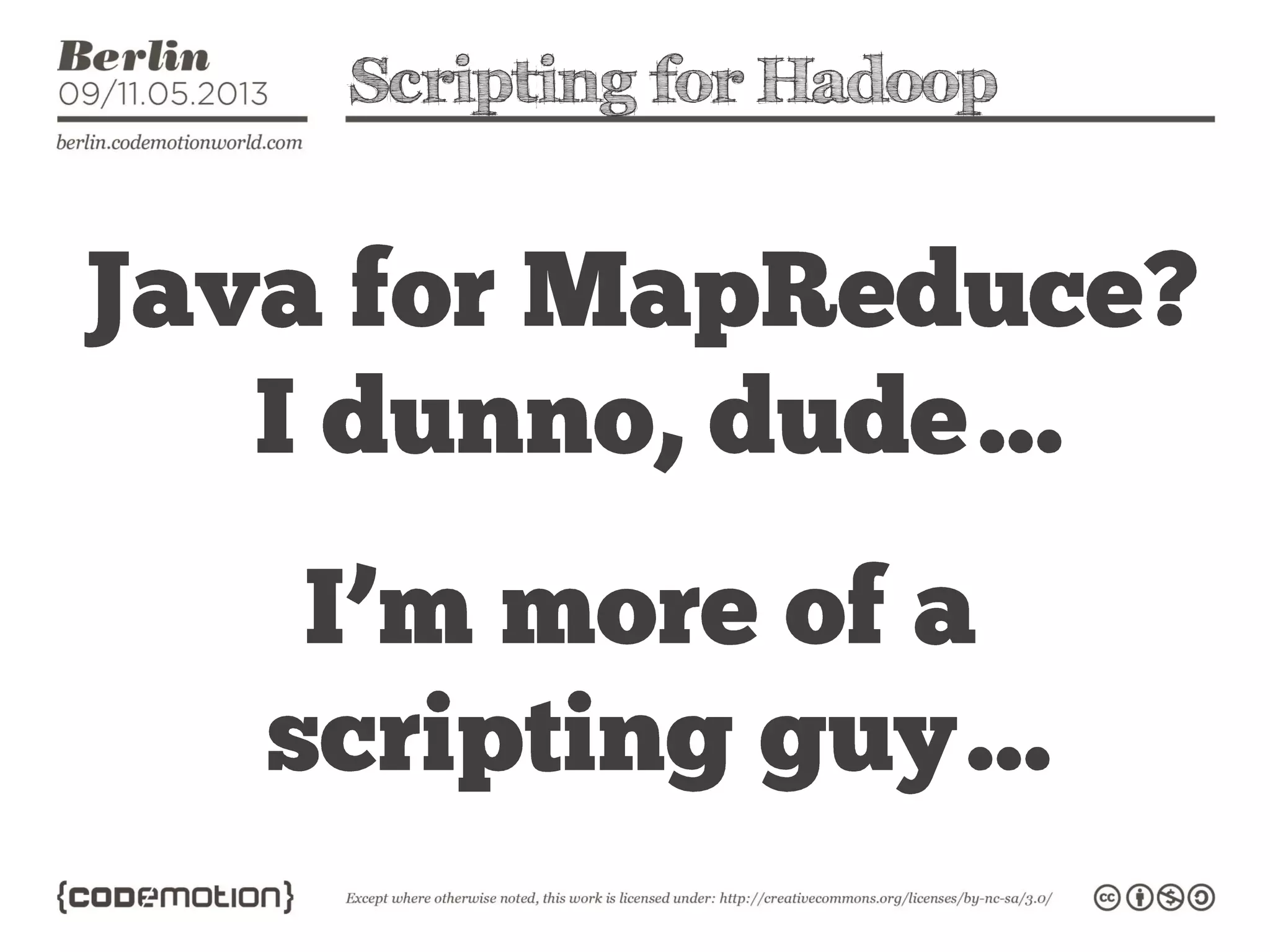 Scripting for Hadoop
 