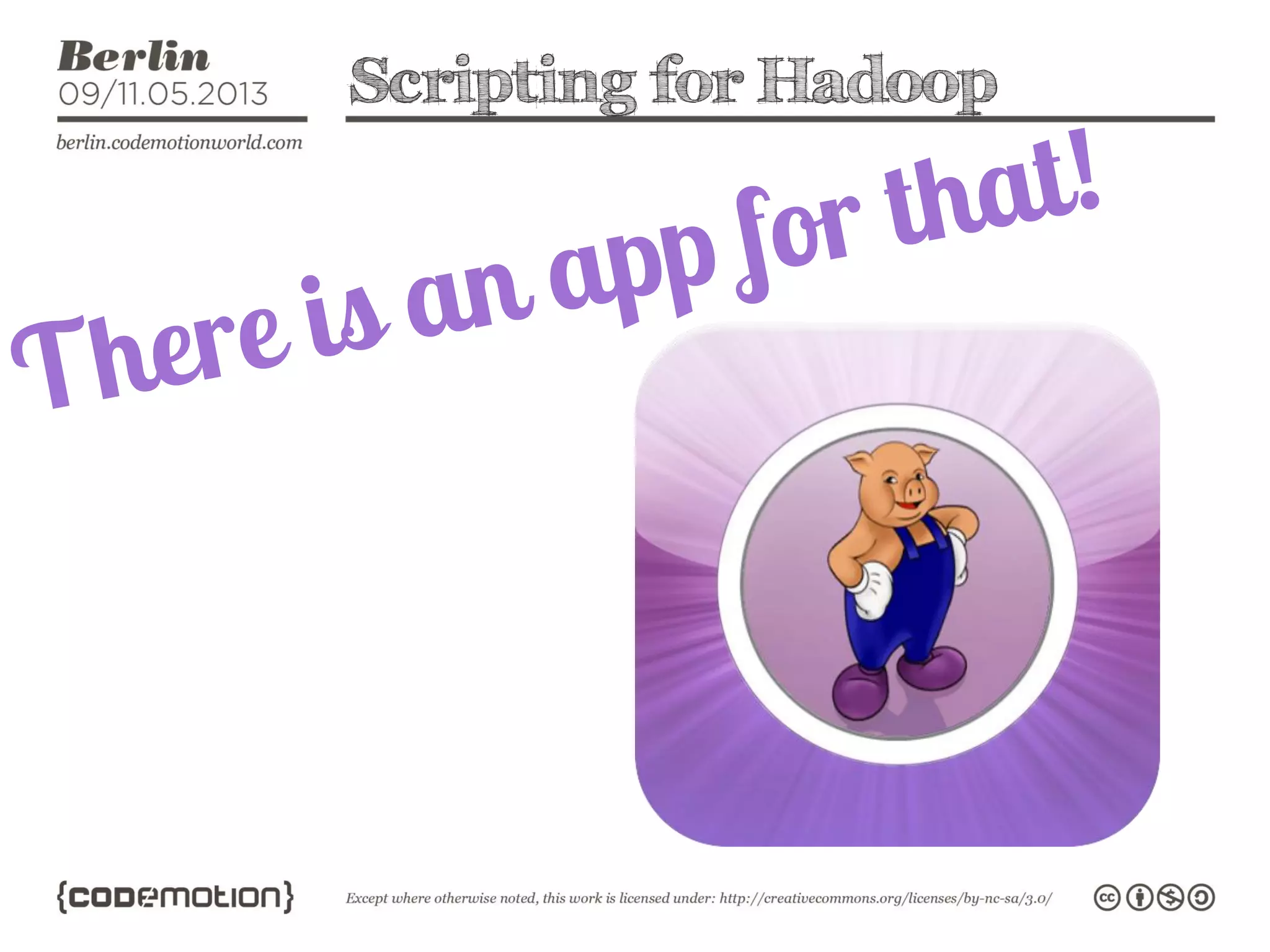 Scripting for Hadoop
 