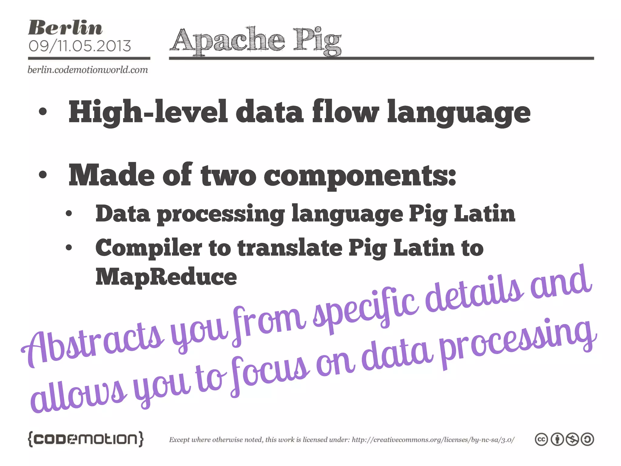 Apache Pig
•
•
•
•
 
