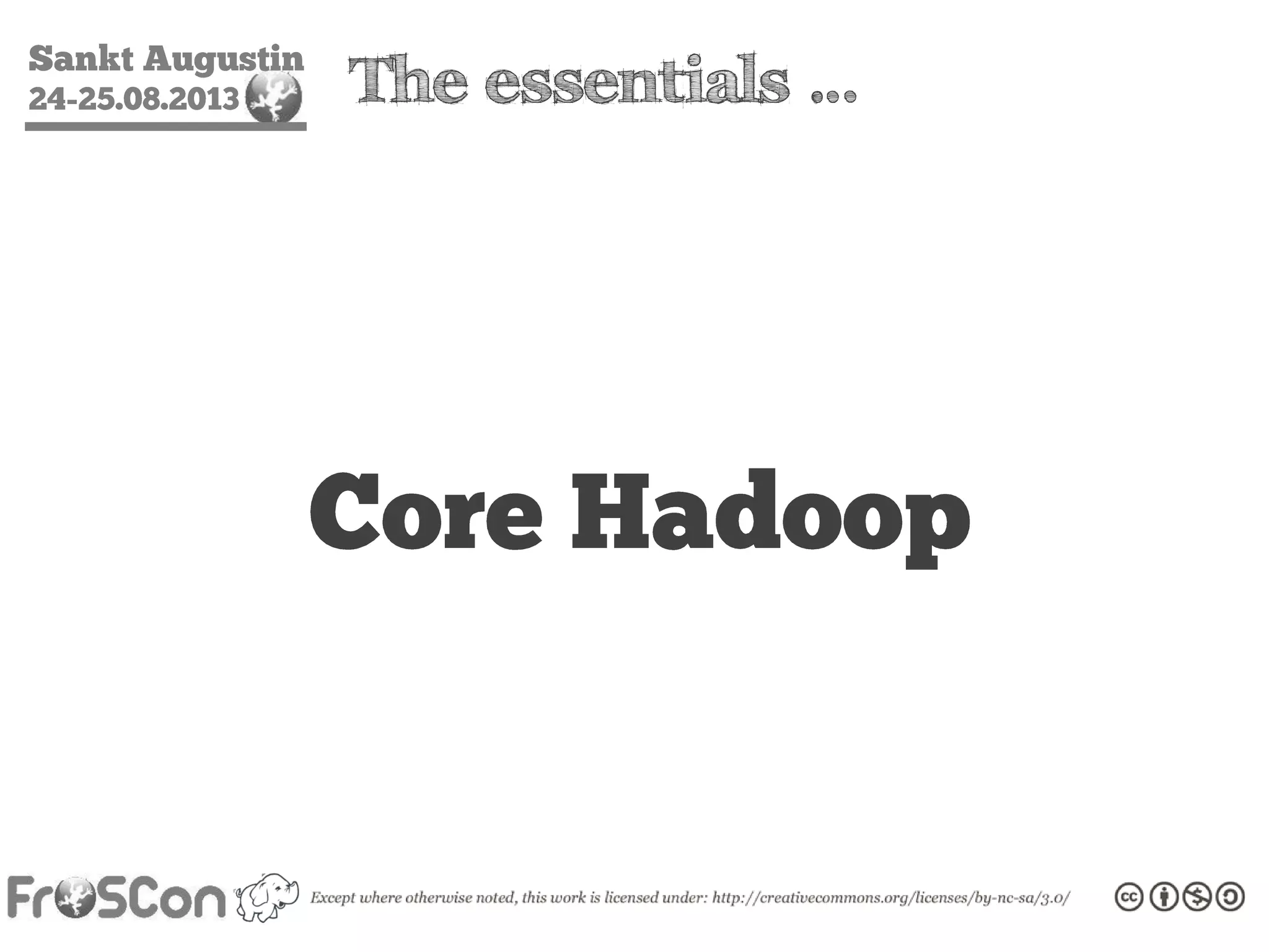 Sankt Augustin
24-25.08.2013 The essentials …
Core Hadoop
 