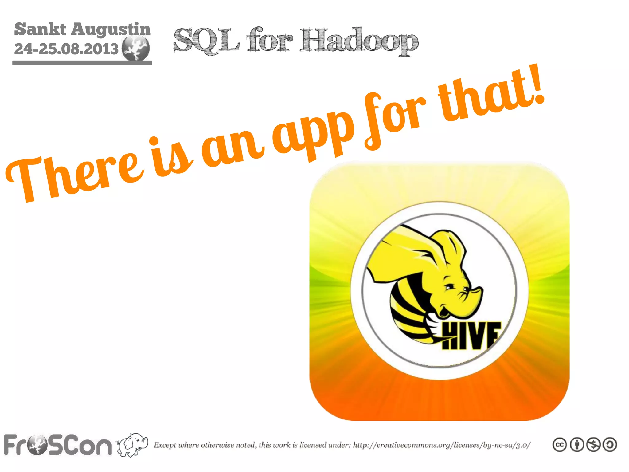Sankt Augustin
24-25.08.2013 SQL for Hadoop
 