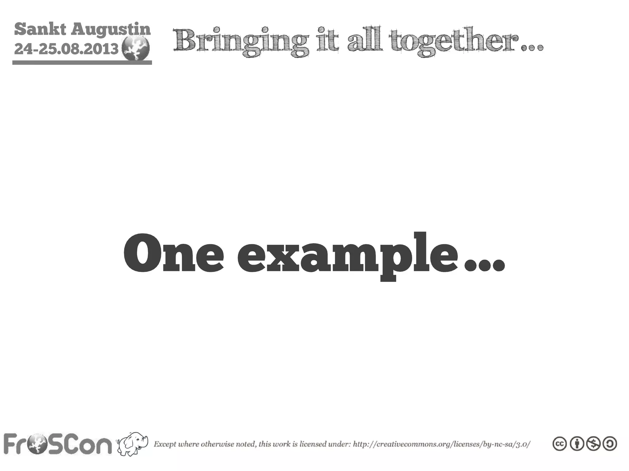 Sankt Augustin
24-25.08.2013 Bringing it all together…
One example…
 