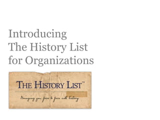 For organizations

Introducing
The History List
 