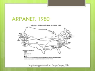ARPANET, 1980 http://mappa.mundi.net/maps/maps_001/ 