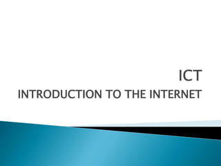 INTRODUCTION TO THE INTERNET
 