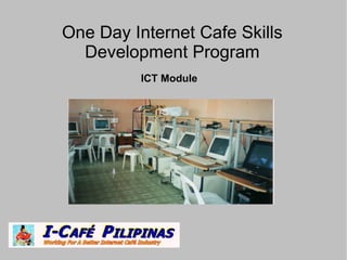 One Day Internet Cafe Skills Development Program ICT Module 