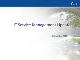 IT Service Management Update
September 2011

 