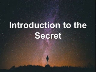 Introduction to the
Secret
 